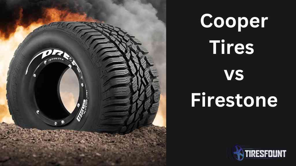 Cooper Tires vs Firestone