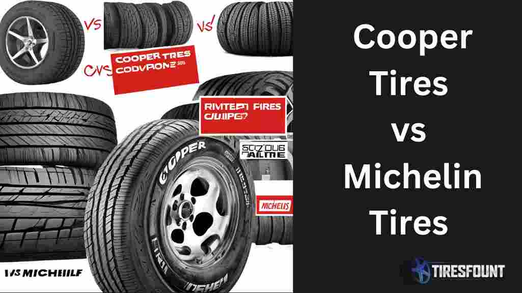 Cooper Tires vs Michelin Tires