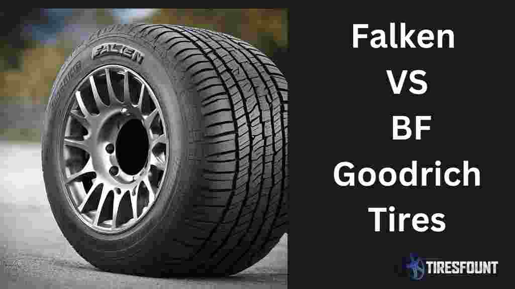 Falken VS BF Goodrich Tires