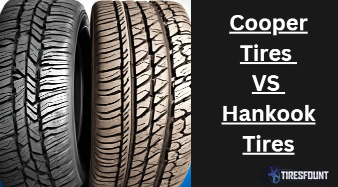 Cooper Tires VS Hankook Tires