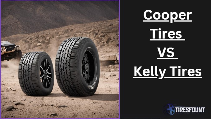 Cooper Tires VS Kelly Tires