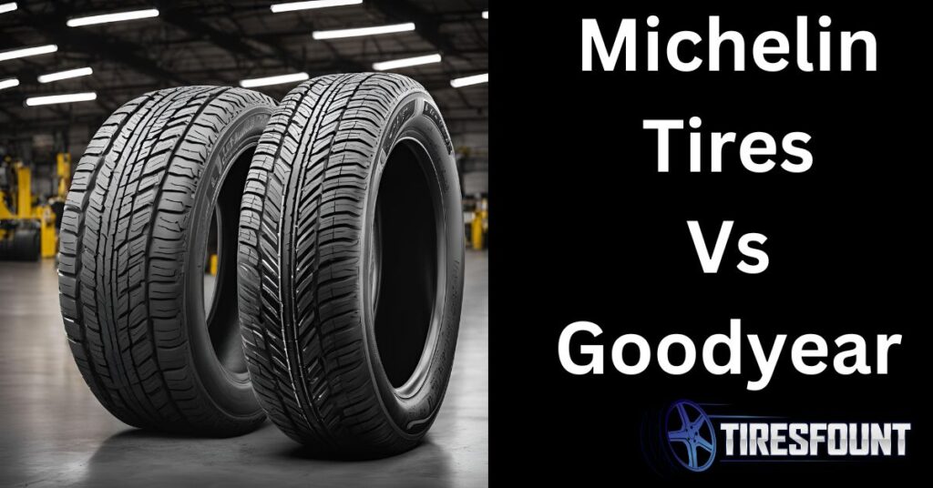 Michelin Tires Vs Goodyear